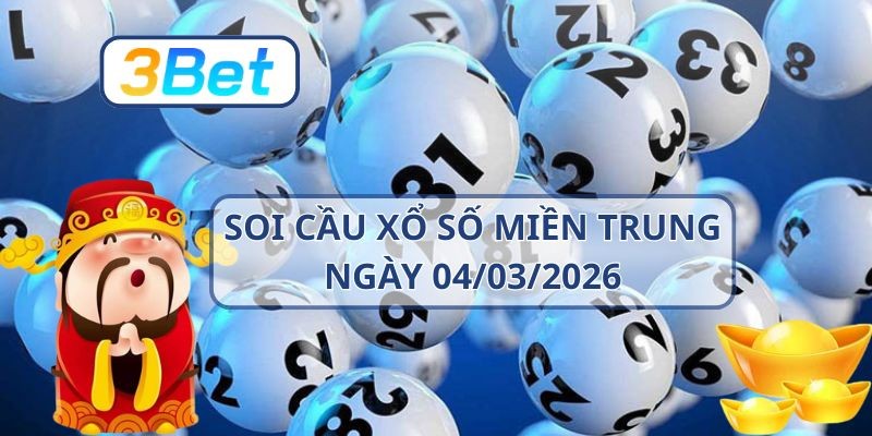 3BET Soi cầu XSMT ngày 04/03/2026 - Nắm nhịp lô vàng từ 3BET